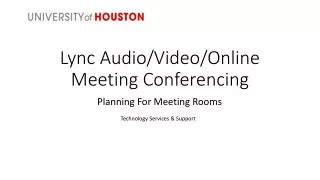 Lync Audio/Video/Online Meeting Conferencing