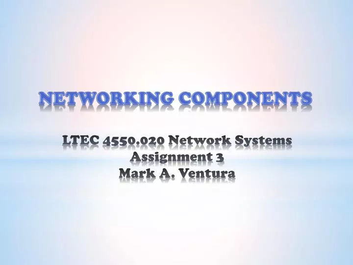 ltec 4550 020 network systems assignment 3 mark a ventura