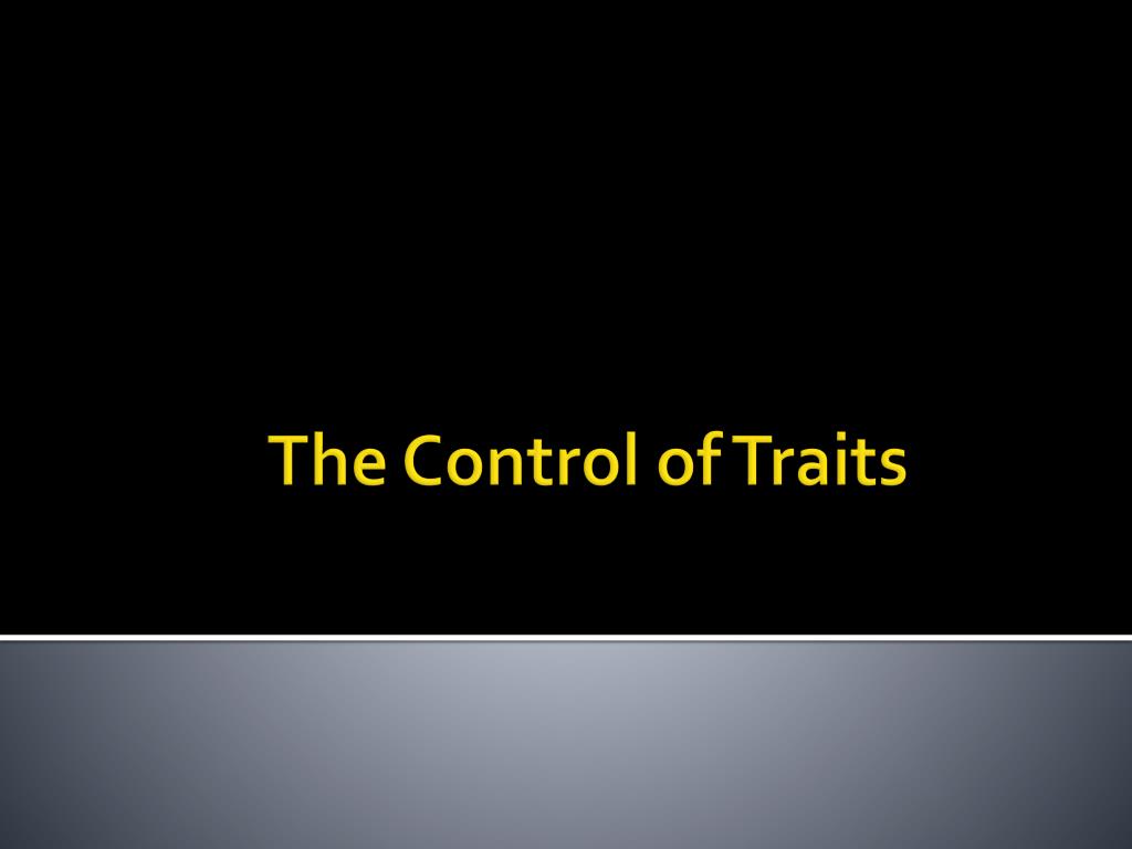 Control Trait Examples PPT - The Control of Traits PowerPoint Presentation, free download - ID ...