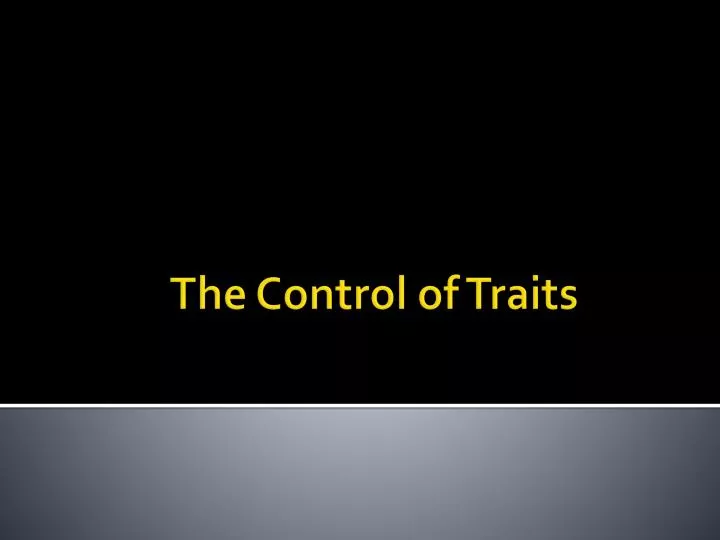 the control of traits