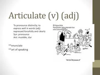 Articulate (v) ( adj )