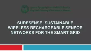 SURESENSE: SUSTAINABLE WIRELESS RECHARGEABLE SENSOR NETWORKS FOR THE SMART GRID