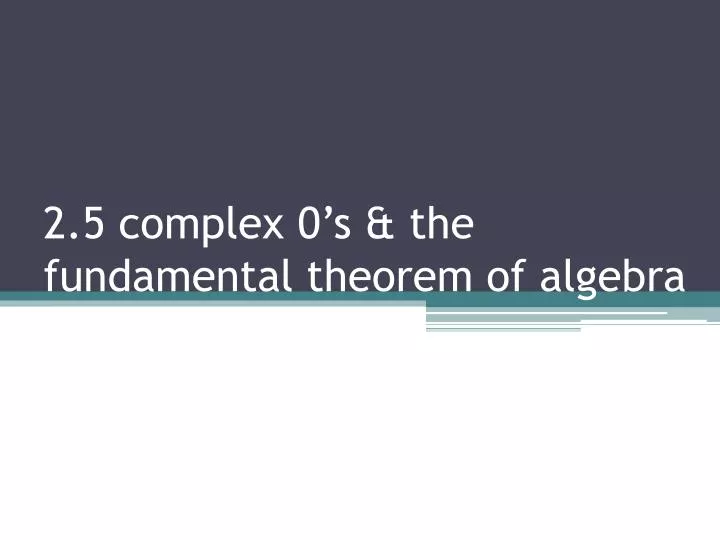 2 5 complex 0 s the fundamental theorem of algebra