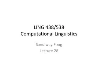 LING 438/538 Computational Linguistics