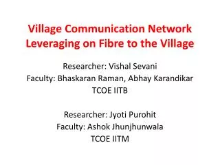Village Communication Network Leveraging on Fibre to the Village