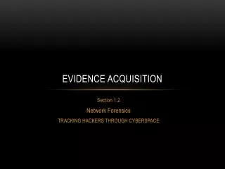 Evidence acquisition