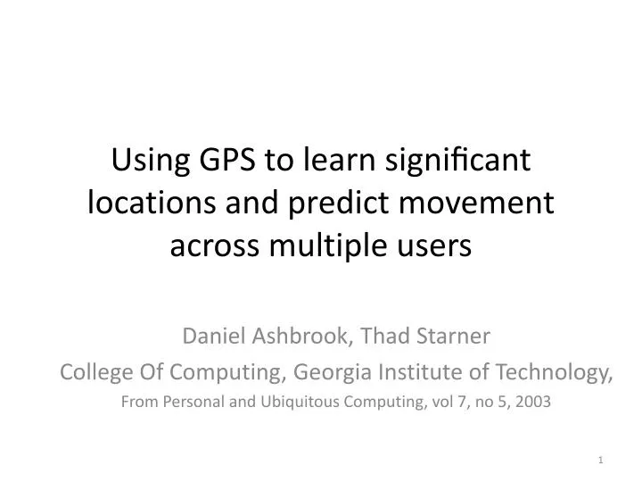 using gps to learn signi cant locations and predict movement across multiple users