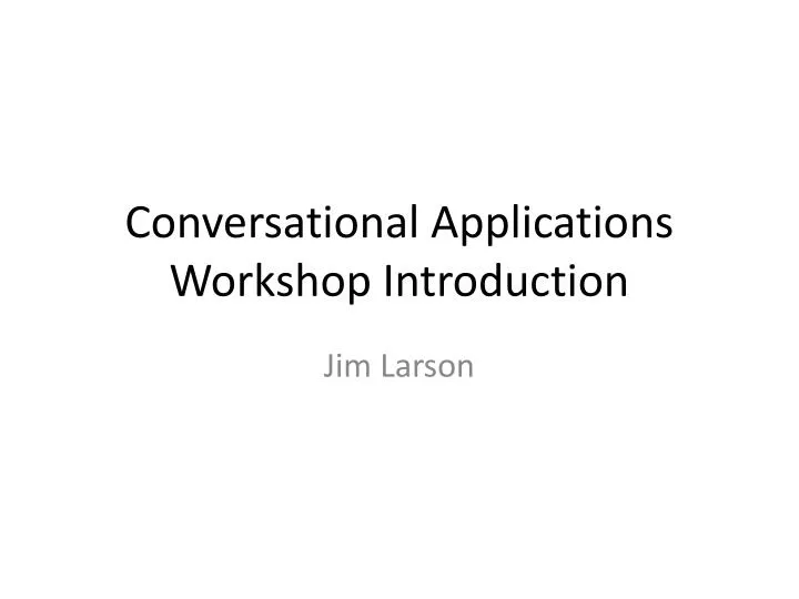 conversational applications workshop introduction
