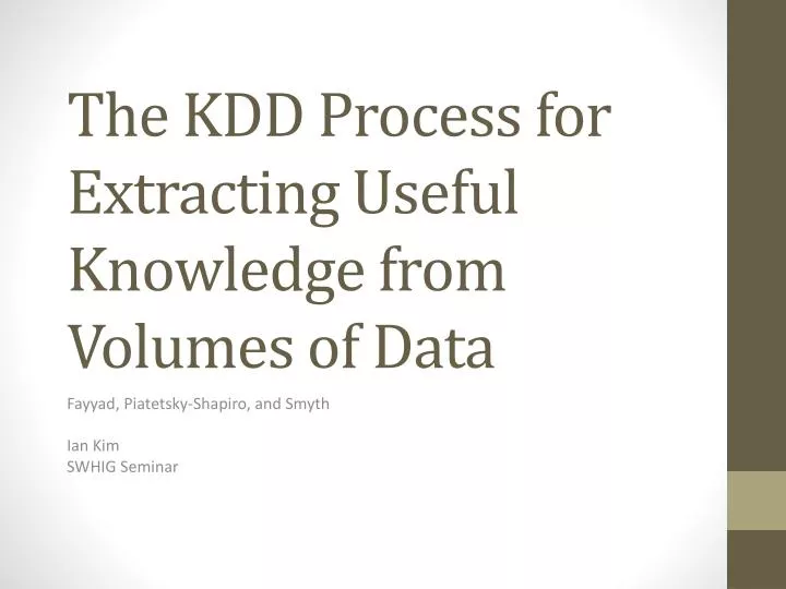 the kdd process for extracting useful knowledge from volumes of data