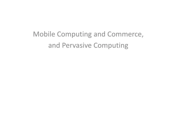 mobile computing and commerce and pervasive computing