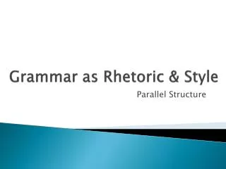 Grammar as Rhetoric &amp; Style