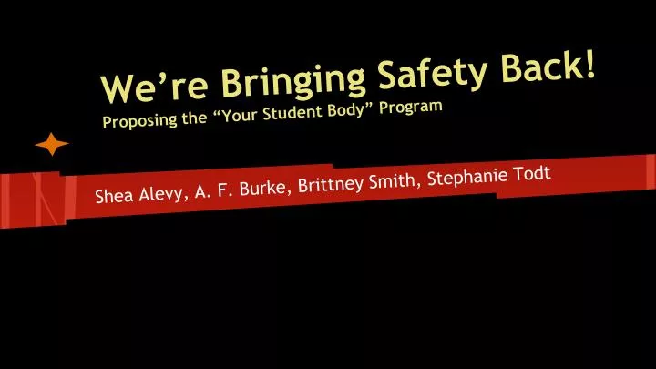 we re bringing safety back proposing the your student body program