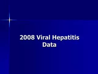 2008 Viral Hepatitis Data