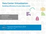 Data Center Virtualization Building efficiency in your data center - slide 1