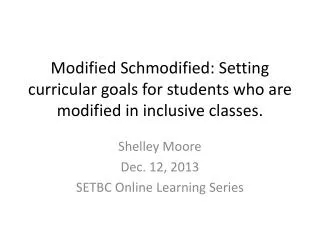 Shelley Moore Dec. 12, 2013 SETBC Online Learning Series