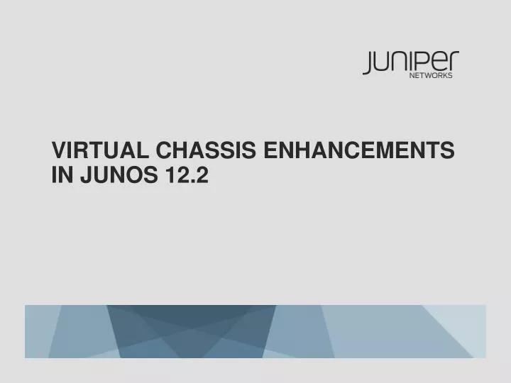 virtual chassis enhancements in junos 12 2
