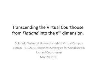 Transcending the Virtual Courthouse from Flatland into the n th dimension.