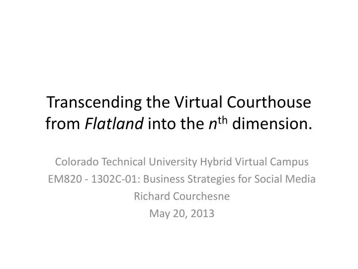 transcending the virtual courthouse from flatland into the n th dimension