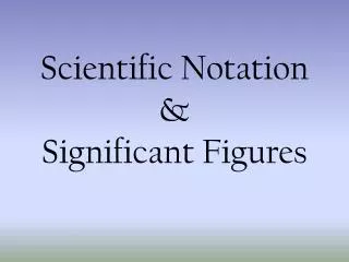 Scientific Notation &amp; Significant Figures