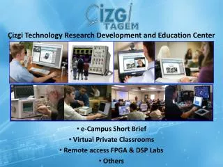 e-Campus Short Brief Virtual Private Classrooms Remote access FPGA &amp; DSP Labs Others