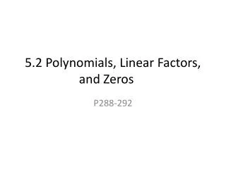 5.2 Polynomials, Linear Factors, and Zeros