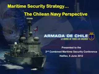 Presented to the 2 nd Combined Maritime Security Conference Halifax, 6 June 2012