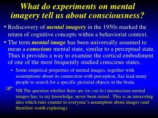 What do experiments on mental imagery tell us about consciousness?