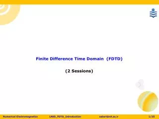 Finite Difference Time Domain (FDTD) (2 Sessions)