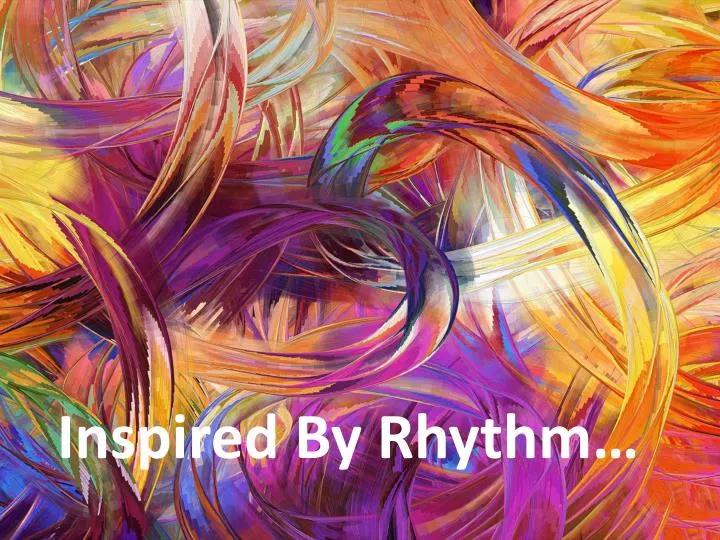 inspired by rhythm