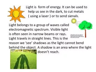 Light is reflected off shiny objects ( it bounces off them )