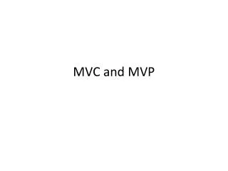 MVC and MVP