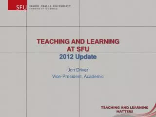 TEACHING AND LEARNING AT SFU 2012 Update