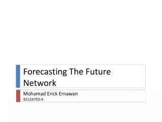 Forecasting The Future Network