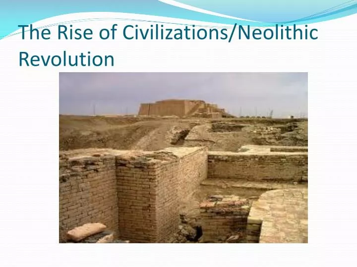 the rise of civilizations neolithic revolution