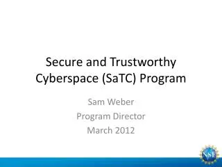 Secure and Trustworthy Cyberspace ( SaTC ) Program