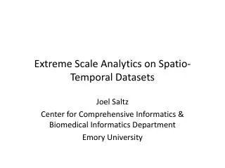 Extreme Scale Analytics on Spatio -Temporal Datasets