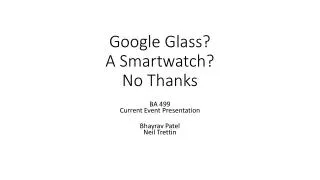 Google Glass? A Smartwatch ? No Thanks