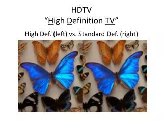 HDTV “ H igh D efinition TV ”