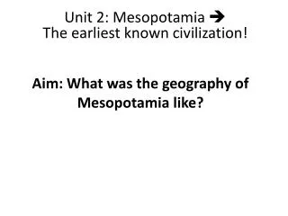 Aim: What was the geography of Mesopotamia like?