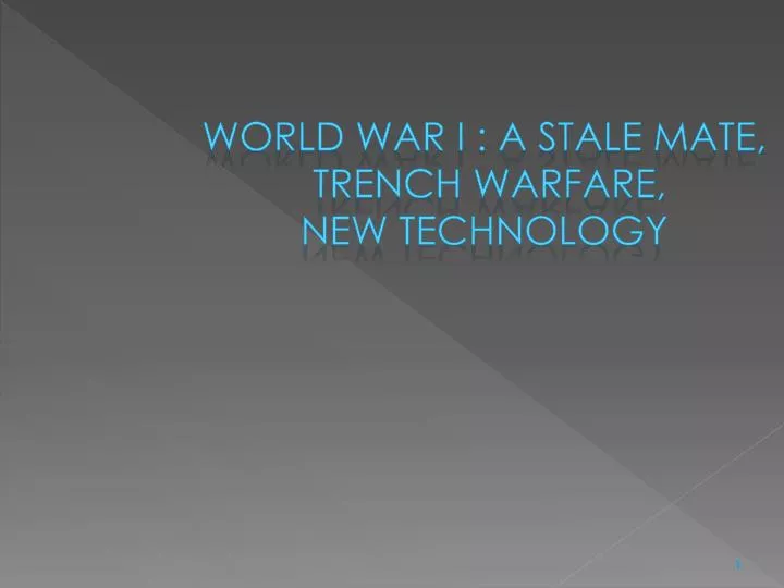 world war i a stale mate trench warfare new technology
