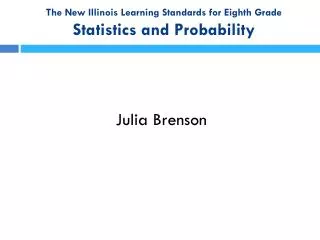 The New Illinois Learning Standards for Eighth Grade Statistics and Probability