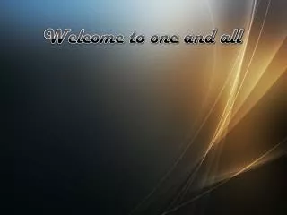 Welcome to one and all