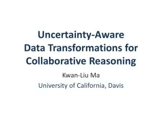 Uncertainty-Aware Data Transformations for Collaborative Reasoning