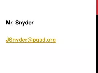 Mr. Snyder JSnyder@pgsd