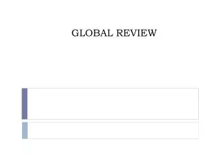 GLOBAL REVIEW
