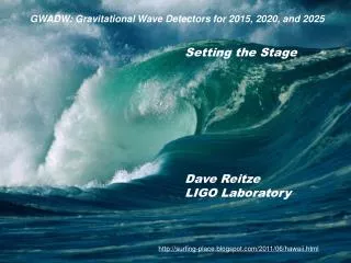 Setting the Stage Dave Reitze LIGO Laboratory