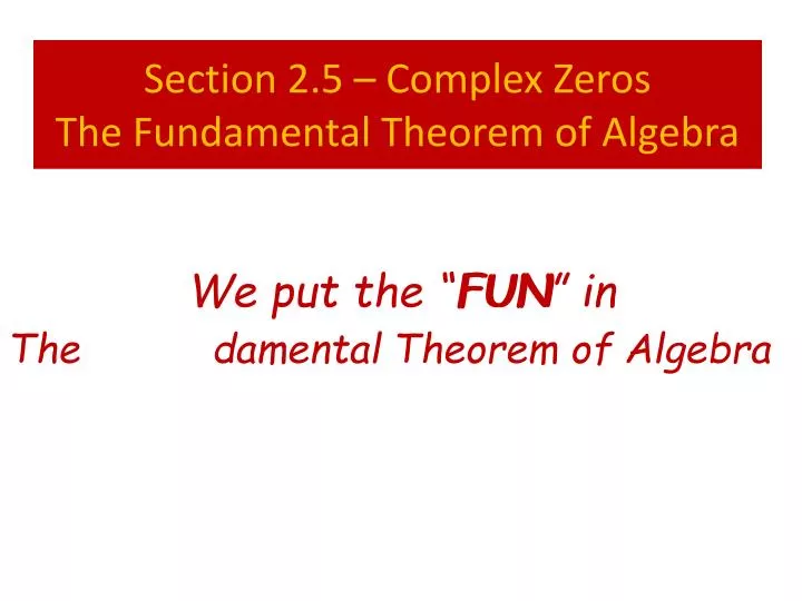 section 2 5 complex zeros the fundamental theorem of algebra