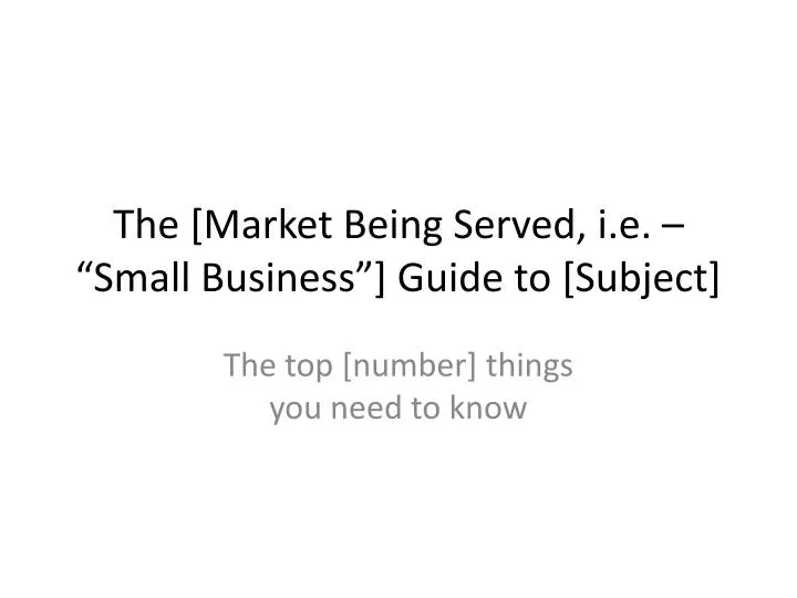 the market being served i e small business guide to subject