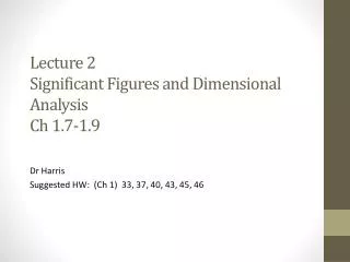 Lecture 2 Significant Figures and Dimensional Analysis Ch 1.7-1.9