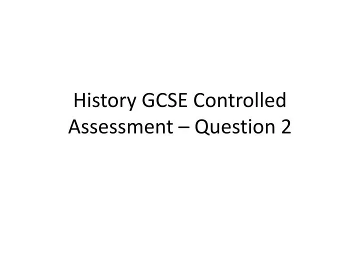 history gcse controlled assessment question 2